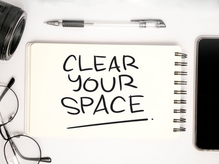 Clear Your Space, Motivational Words Quotes Concept