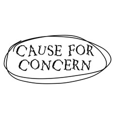 CAUSE FOR CONCERN black stamp on white