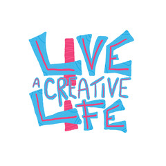 Live a creative life quote. Vector design.