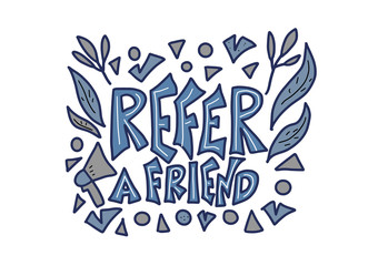 Refer a friend stylized quote. Vector text.