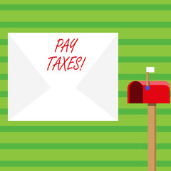 Word writing text Pay Taxes. Business photo showcasing amount of money that you have to give to government in time Blank Big White Envelope and Open Red Mailbox with Small Flag Up Signalling