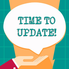 Word writing text Time To Update. Business photo showcasing act updating something someone or updated version program Palm Up in Supine Position for Donation Hand Sign Icon and Speech Bubble