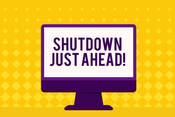 Text sign showing Shutdown Just Ahead. Business photo showcasing closing factory business either short time or forever Blank Space Desktop Computer Colorful Monitor Screen Freestanding on Table