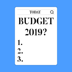 Conceptual hand writing showing Budget 2019 Question. Concept meaning estimate of income and expenditure for next year Search Bar with Magnifying Glass Icon photo on White Screen
