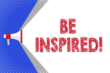 Handwriting text writing Be Inspired. Conceptual photo fill someone with urge or ability to do or feel something Megaphone Extending the Capacity of Volume Range thru Blank Space Wide Beam