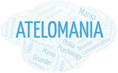 Atelomania word cloud. Type of mania, made with text only.