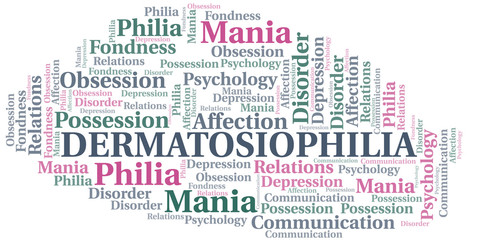 Dermatosiophilia word cloud. Type of Philia.