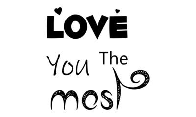 Christian faith, Love you the most, Motivational quote of life, typography for print or use as poster, card, flyer or T shirt