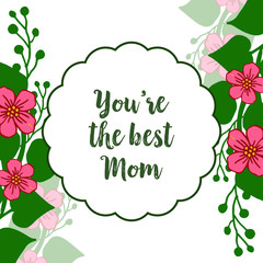 Vector illustration lettering best mom with beauty of pink flower frame