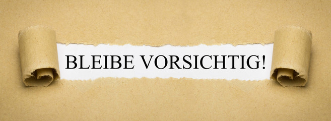 Bleibe vorsichtig!