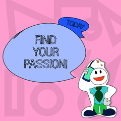 Conceptual hand writing showing Find Your Passion. Concept meaning No more unemployment find challenging dream career Man in Necktie Holding Smartphone to Head in Sticker Style