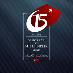 July 15, the day of democracy and national unity, (15 temmuz, demokrasi ve milli birlik gunu.) vector illustration.