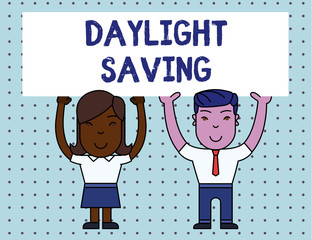 Conceptual hand writing showing Daylight Saving. Concept meaning Storage technologies that can be used to protect data Two Smiling People Holding Poster Board Overhead with Hands
