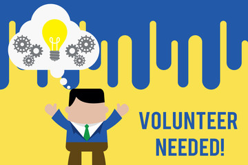 Handwriting text Volunteer Needed. Conceptual photo need work for organization without being paid Standing man suit hands up imaginary bubble light bulb gears working together