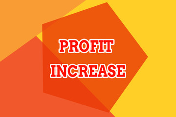 Conceptual hand writing showing Profit Increase. Concept meaning the growth in the amount of revenue gained from a business Geometric design card Applicable for covers posters banner