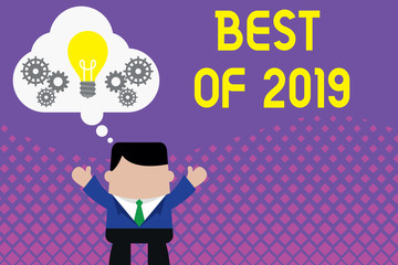 Conceptual hand writing showing Best Of 2019. Concept meaning great and marvelous things and events happened on 2019 Man hands up imaginary bubble light bulb working together
