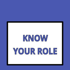 Writing note showing Know Your Role. Business concept for end acting outside who you actually are Play your position Front close up view big blank rectangle abstract geometrical background