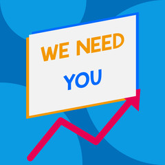 Word writing text We Need You. Business photo showcasing to fulfill the needs of the assignment duty or obligation One blank rectangle above another arrow zigzag upwards increasing sale
