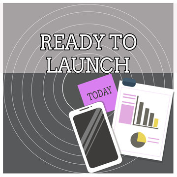 Text sign showing Ready To Launch. Business photo text an event to celebrate or introduce something new to market Layout Smartphone Off Sticky Notes Clipboard with Pie Chart and Bar Graph
