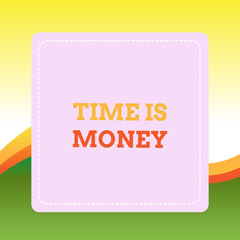 Handwriting text writing Time Is Money. Conceptual photo time is a valuable resource Do things as quickly as possible Dashed Stipple Line Blank Square Colored Cutout Frame Bright Background