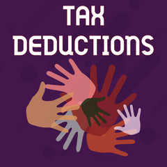 Writing note showing Tax Deductions. Business concept for an amount or cost that subtracted from someone s is income Hand Marks of Different Sizes for Teamwork and Creativity