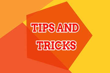 Conceptual hand writing showing Tips And Tricks. Concept meaning piece of inside facts specially in betting or investing Geometric design card Applicable for covers posters banner