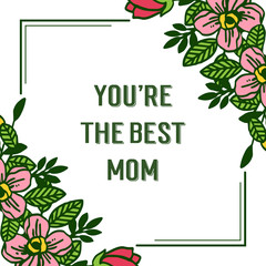 Vector illustration green leafy flower frames bloom for design card of best mom
