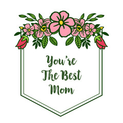 Vector illustration various pattern leaf flower frame for style card of best mom