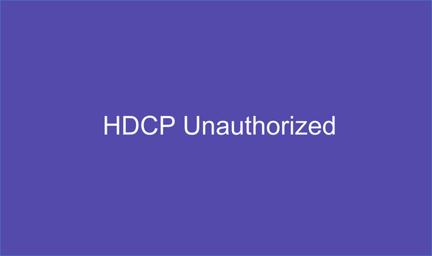 This is the warning for hdcp unauthorized system alert on screen