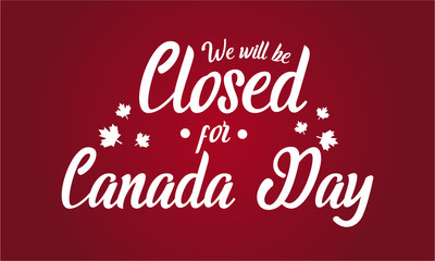 Canada day, we will be closed card or background. vector illustration.