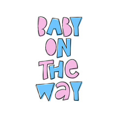 Baby On The Way - hand lettering phrase.