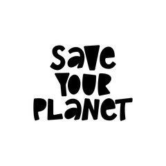 Save Your Planet - hand lettering quote.