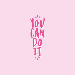 You can do it. - lovely lettering calligraphy quote. Handwritten wisdom greeting card. Motivation poster. Modern vector design.