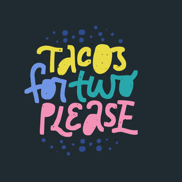 Tacos for two please lettering on black background