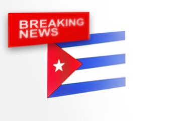Breaking news, Cuba country's flag and the inscription news