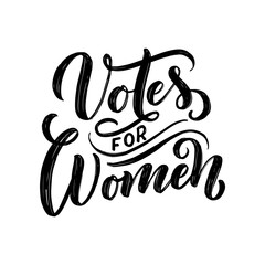 Votes for woman - quote lettering. Calligraphy inspiration graphic design typography element. Hand written postcard. , hand drawn style. Textile print