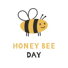 Honey bee day. Banner, poster, cadr template. Cute cartoon insect animal logo. Vector illustration.