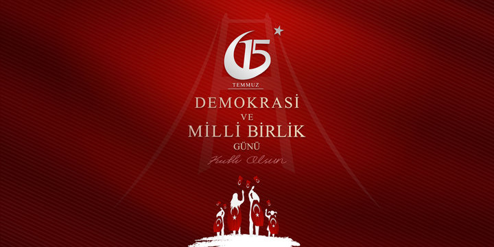July 15, the day of democracy and national unity, (15 temmuz, demokrasi ve milli birlik gunu.) vector illustration.