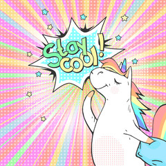 Pop art magic unicorn and speech bubble with Stay cool!