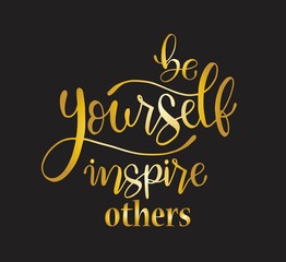 Be yourself inspire others, hand lettering inscription text, motivation and inspiration positive quote, calligraphy vector illustration