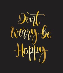 Modern vector lettering. Inspirational hand lettered quote for wall poster. Printable calligraphy phrase. T-shirt print design. Dont worry be happy