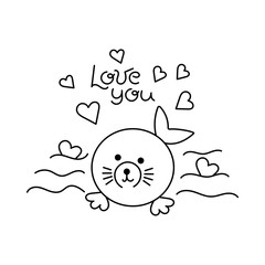 Vector cute hand drawn animal, Seal. Lettering phrase - Love you. Doodle illustration. Perfect for postcard, birthday, cover book