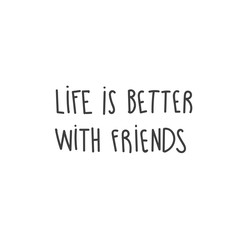 Design concept picture, banner of text: Life Is Better With Friends. Can use for website and mobile website and application. Vector illustration with background.