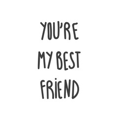 Design concept picture, banner of text: You're My best Friend. Can use for website and mobile website and application. Vector illustration with background.