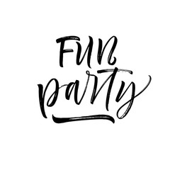 Fun party phrase. Modern vector brush calligraphy. Ink illustration with hand-drawn lettering. 
