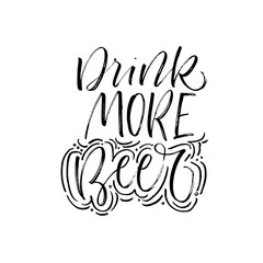 Drink more beer phrase. Modern vector brush calligraphy. Ink illustration with hand-drawn lettering. 