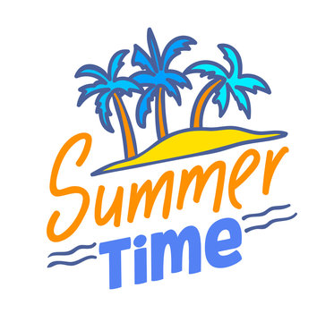 Summer Time Lettering or Typography Design, Badge with Doodle Elements Exotic Island with Palm Trees