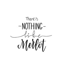Nothing like merlot funny wine lover quote. Calligraphy lettering design