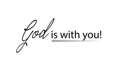 Christian faith, Biblical Phrase, Motivational quote of life, God is with you