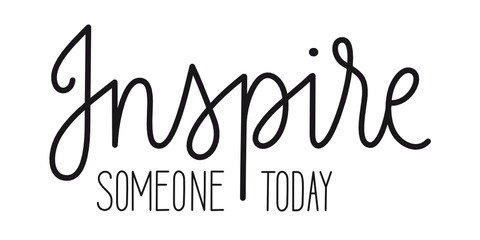 INSPIRE SOMEONE TODAY black vector hand lettering banner